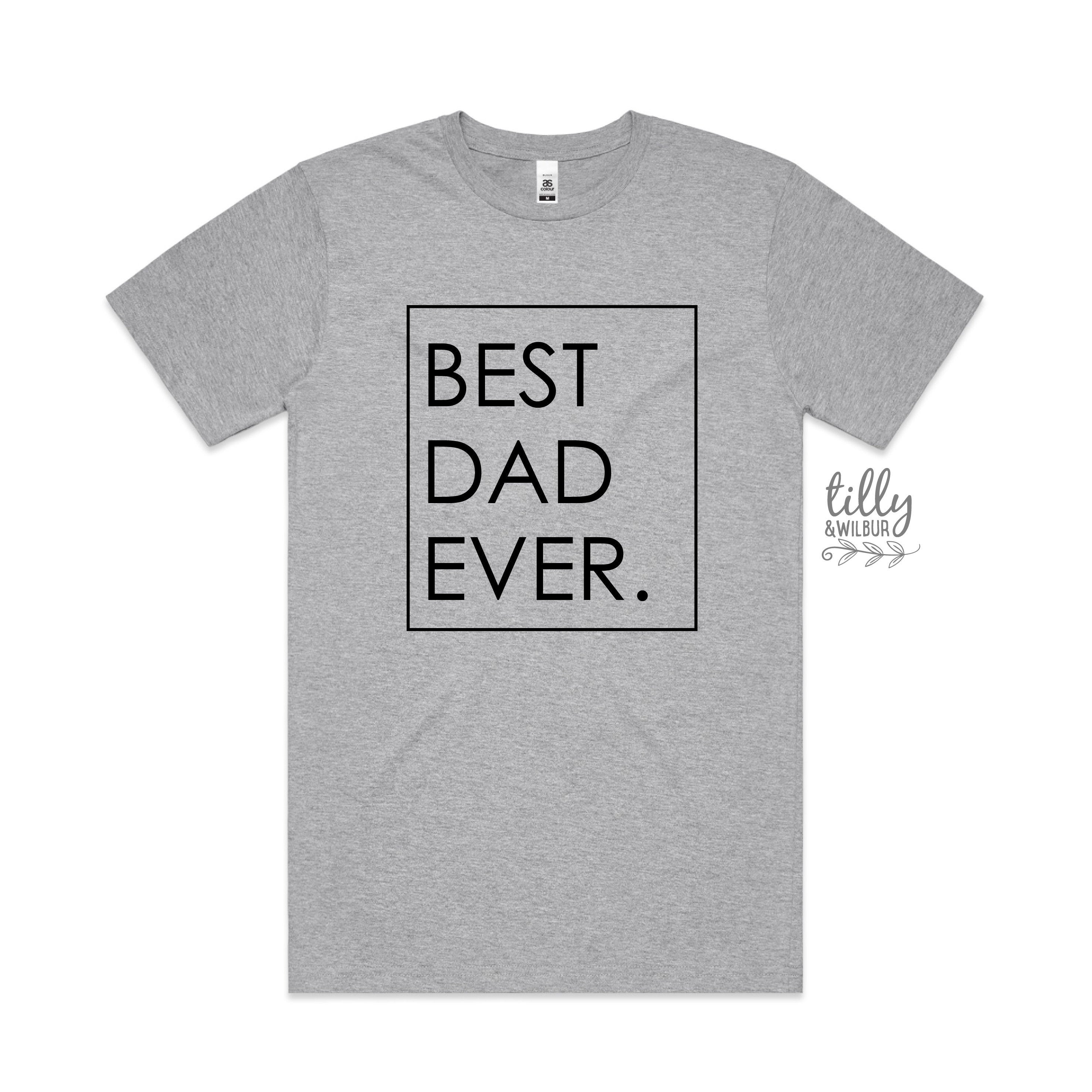 Best Dad Ever T-Shirt - Funny & Comfortable Cotton Tee for Father's Day, Birthday Gifts - Perfect for Casual Wear, Family Outings & Dad Apparel