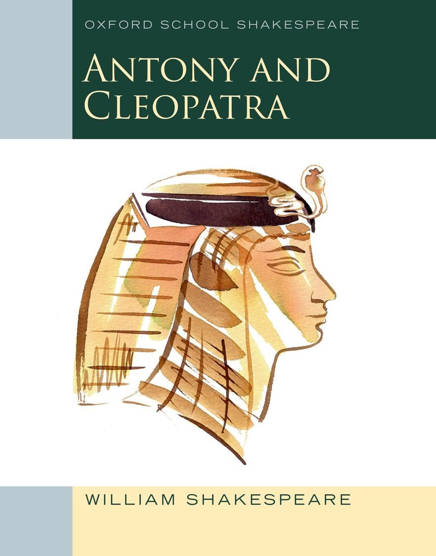 Antony and Cleopatra: Oxford School Shakespeare Series - Classic Literature for Students & Teachers | Perfect for Classroom Study & Drama Performances