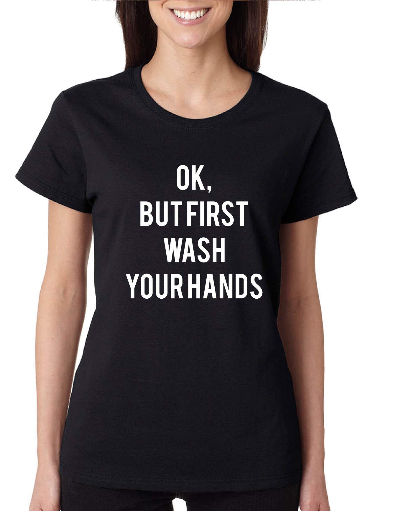 ALLNTRENDS Women's Funny Hand Washing T-Shirt - 'OK But First Wash Your Hands' Slogan Tee - Cute Graphic Novelty Top for Women - Perfect for Casual Wear, Work, and Pandemic Awareness