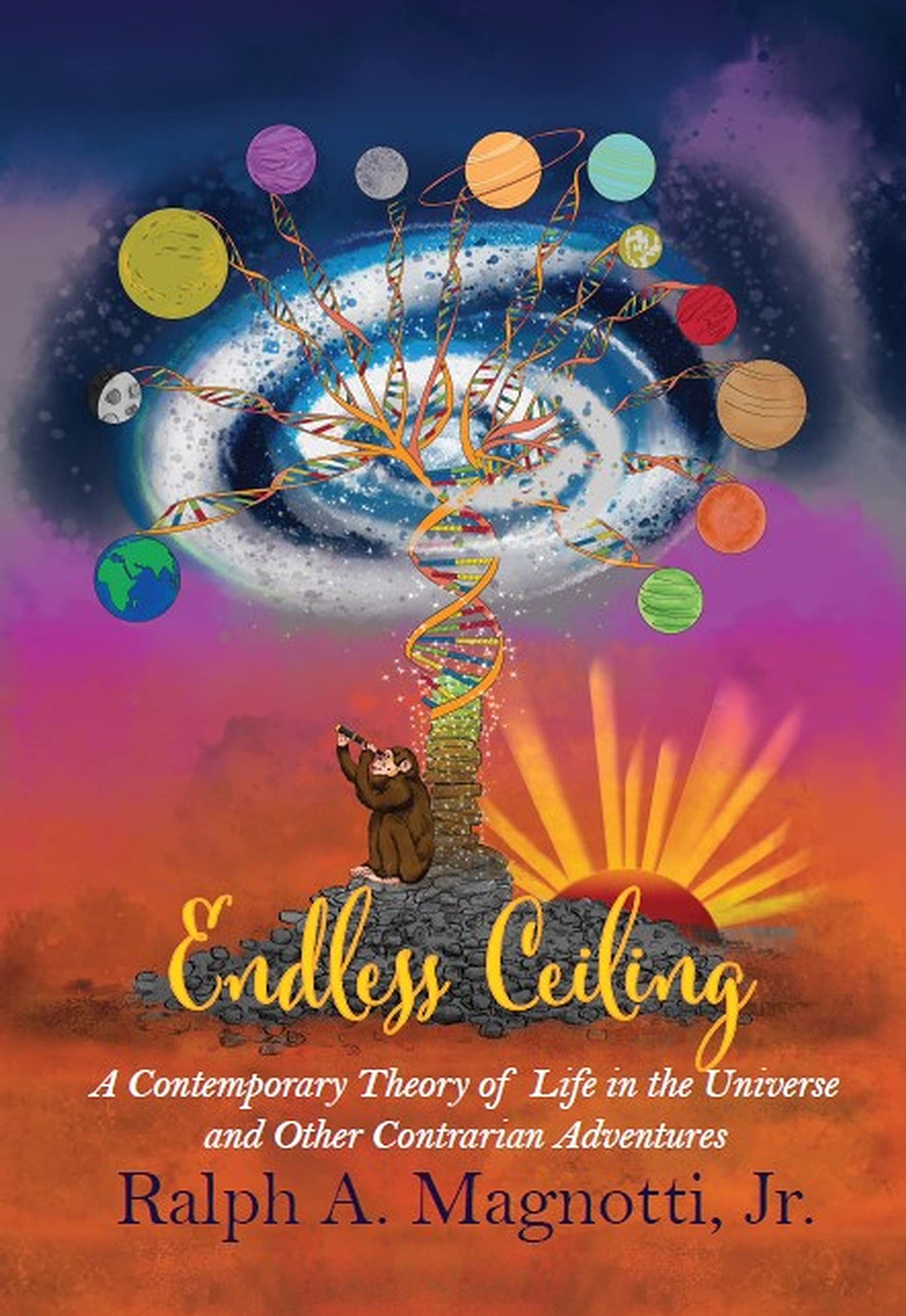 Endless Ceiling: A Contemporary Theory of Life in the Universe - Science Book for Space Enthusiasts & Philosophy Readers | Perfect for Astrophysicists, Students & Cosmic Thinkers