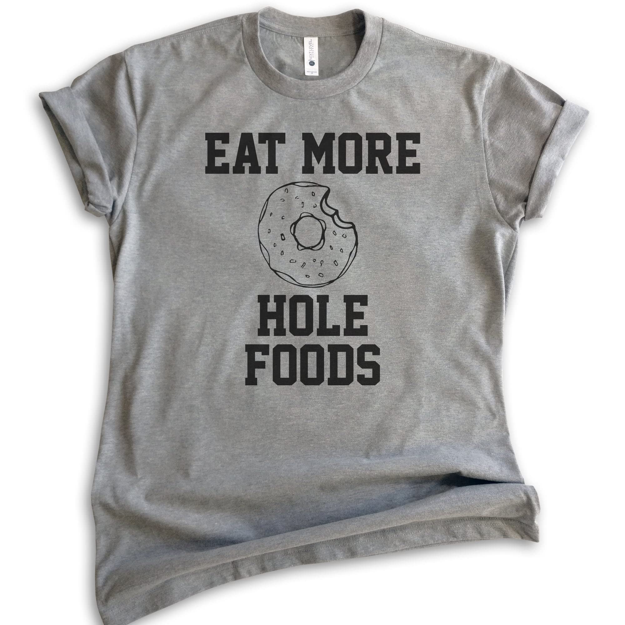 Eat More Hole Foods T-Shirt - Funny Donut & Pastry Pun Graphic Tee for Men & Women - Perfect for Bakeries, Cafes & Dessert Lovers