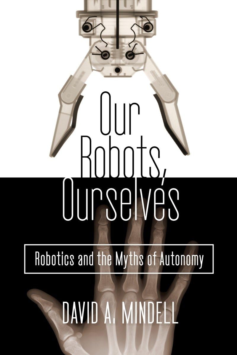 Our Robots, Ourselves: Robotics and the Myths of Autonomy - Exploring Human-Robot Interaction for Smart Homes, AI Assistants & Future Technologies