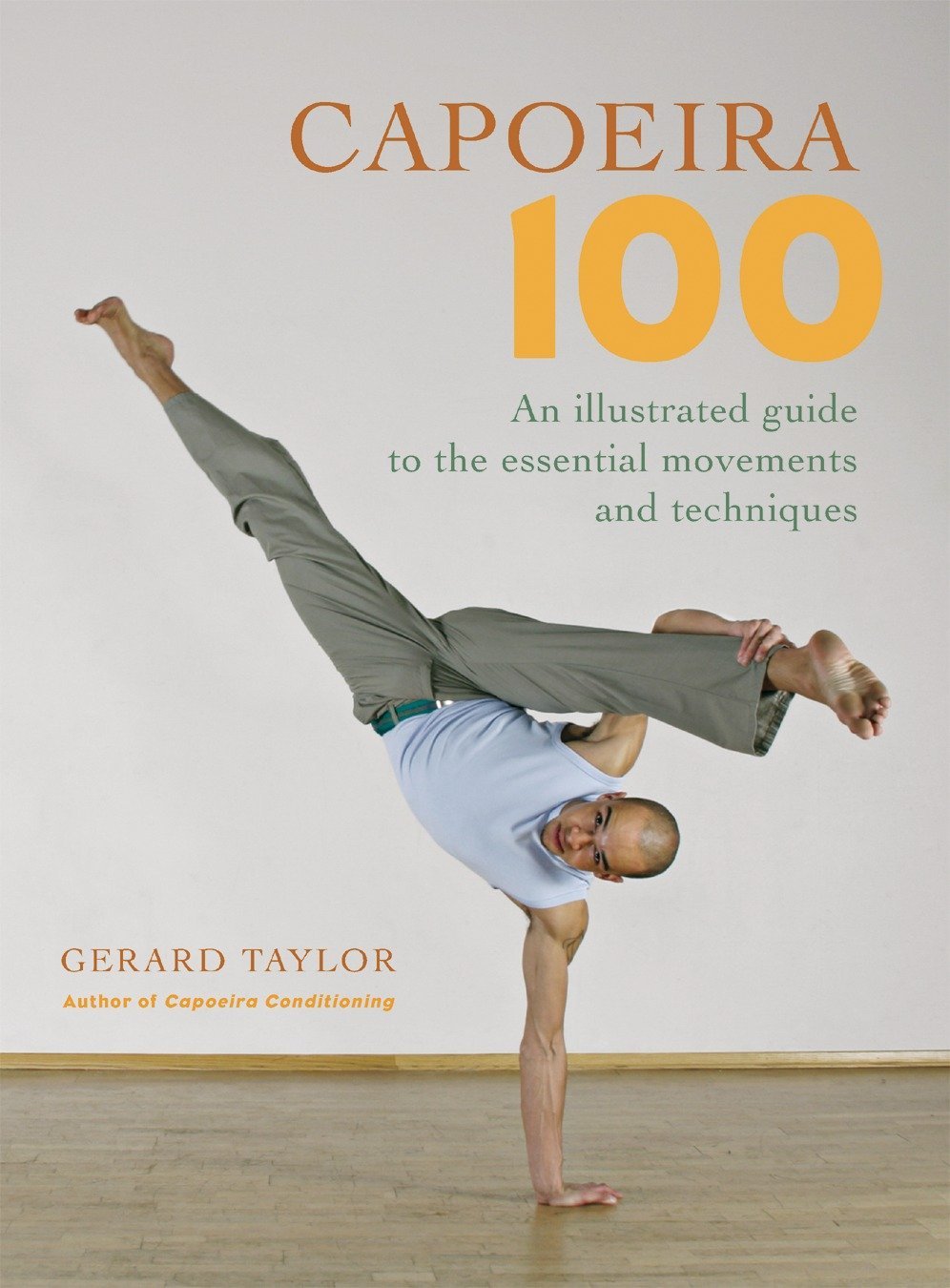 Capoeira 100: Essential Movements & Techniques Illustrated Guide Book by Gerard Taylor (Used) - Perfect for Martial Arts Training, Fitness Workouts & Brazilian Culture Enthusiasts