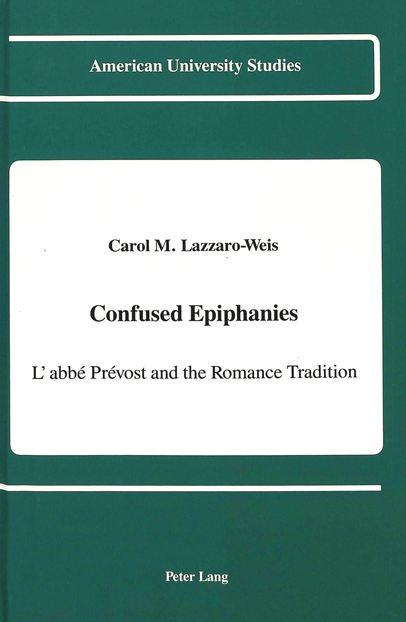 Confused Epiphanies: L'abbé Prévost and the Romance Tradition - American University Studies Book | Literary Criticism & French Literature Analysis | Perfect for Scholars & Literature Enthusiasts