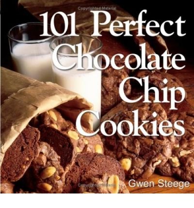 101 Perfect Chocolate Chip Cookies Recipe Book by Gwen Steege - Easy Homemade Baking Guide for Parties, Gifts & Family Treats (Paperback, 2000)