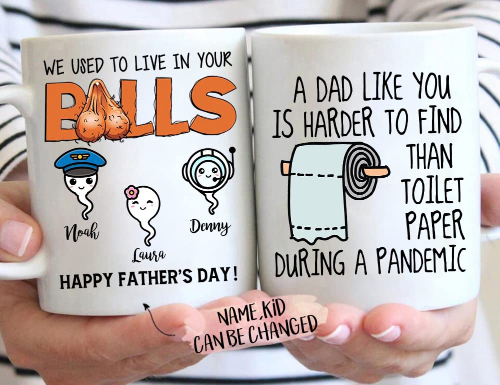 Personalized Dad Coffee Mug - 'We Used to Live in Your Balls' Funny Father's Day Gift from Daughter or Son - Unique Novelty Mug for Dads Who Love Humor - Perfect for Father's Day, Birthday & Everyday Use at Home or Office