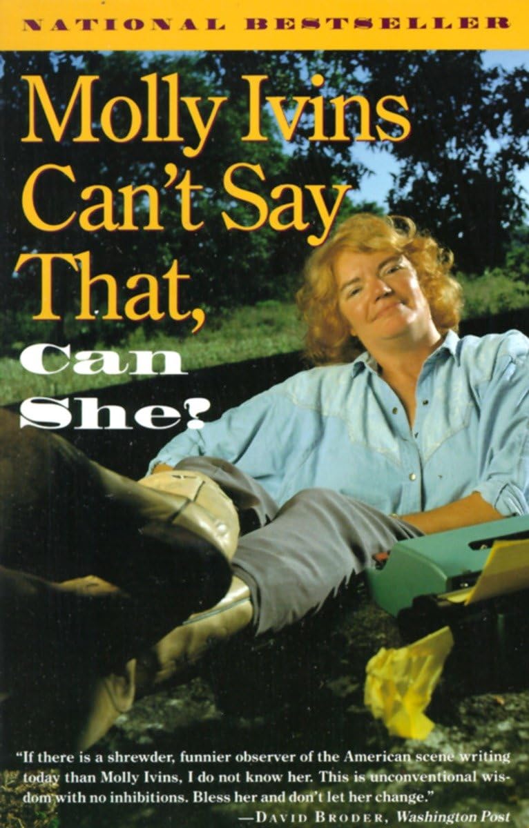Molly Ivins Can't Say That, Can She? - Political Humor Book by Molly Ivins - Perfect for Political Satire Lovers & Book Clubs