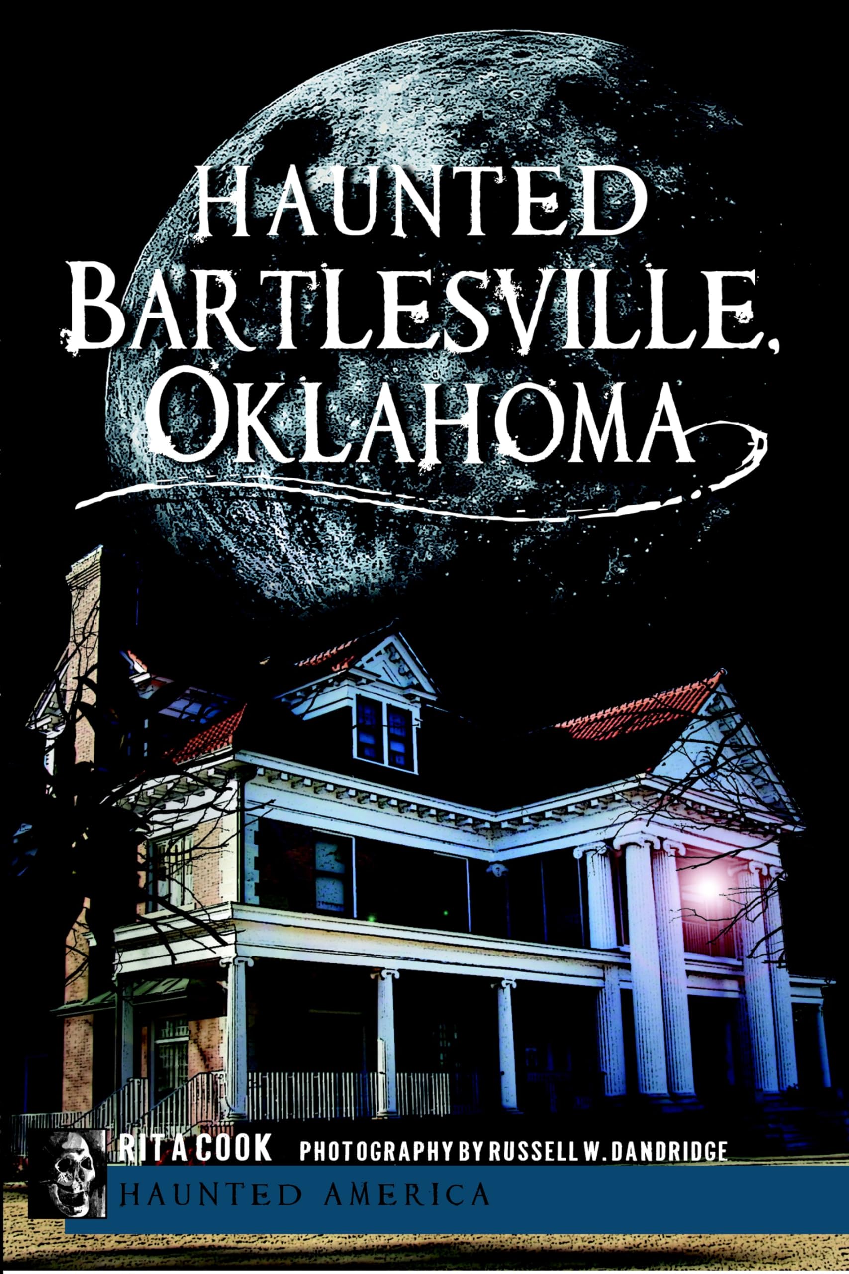 Haunted Bartlesville Oklahoma - Spooky Ghost Stories & Paranormal History | Haunted America Series for Halloween & Ghost Tours