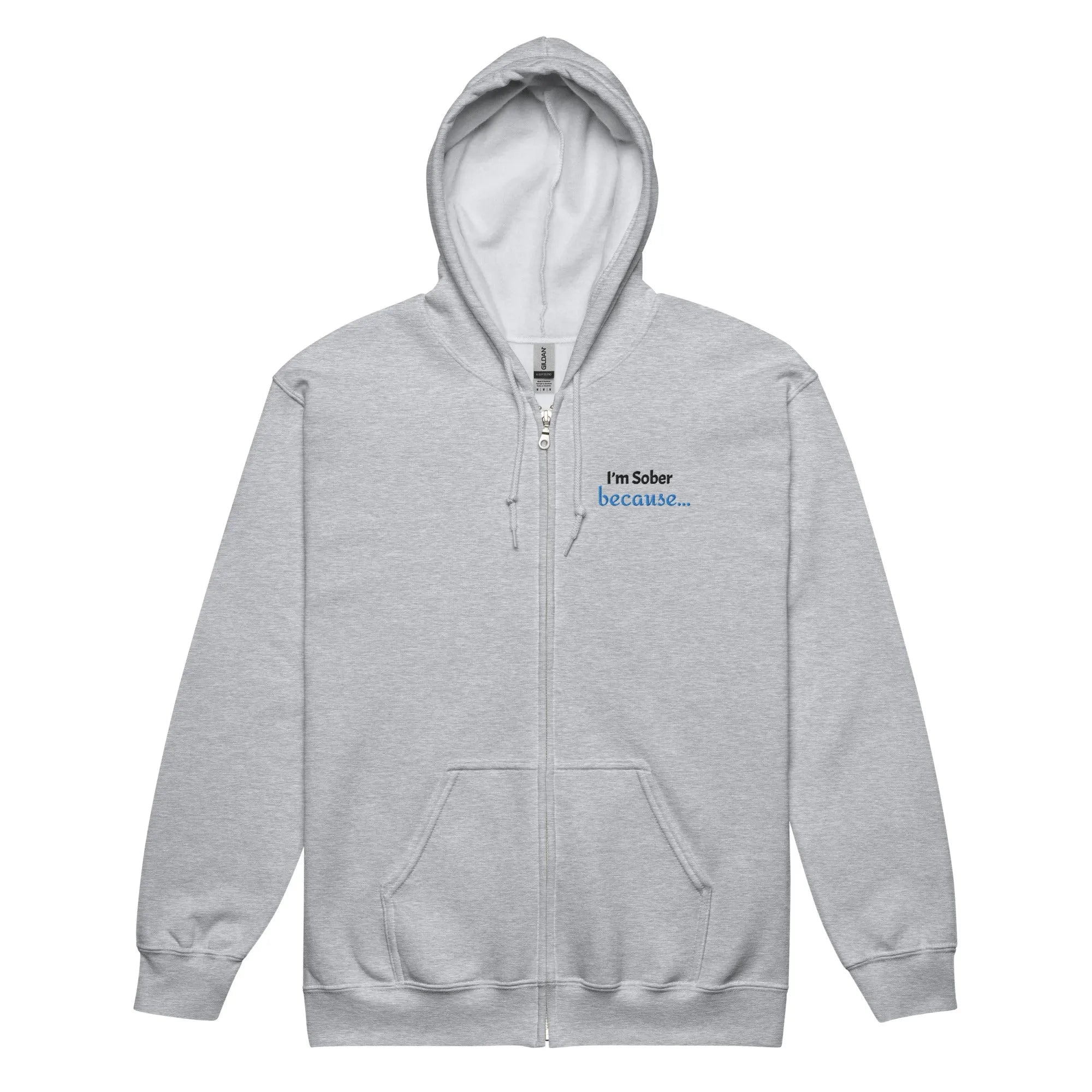 I'm Sober Because... Embroidered Unisex Zip-Up Hoodie - Perfect for Recovery Support & Casual Wear