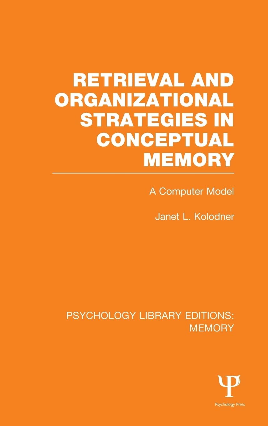 Retrieval and Organizational Strategies in Conceptual Memory: Computer Model for Cognitive Psychology | Psychology Library Editions | Memory Research & Study Aid