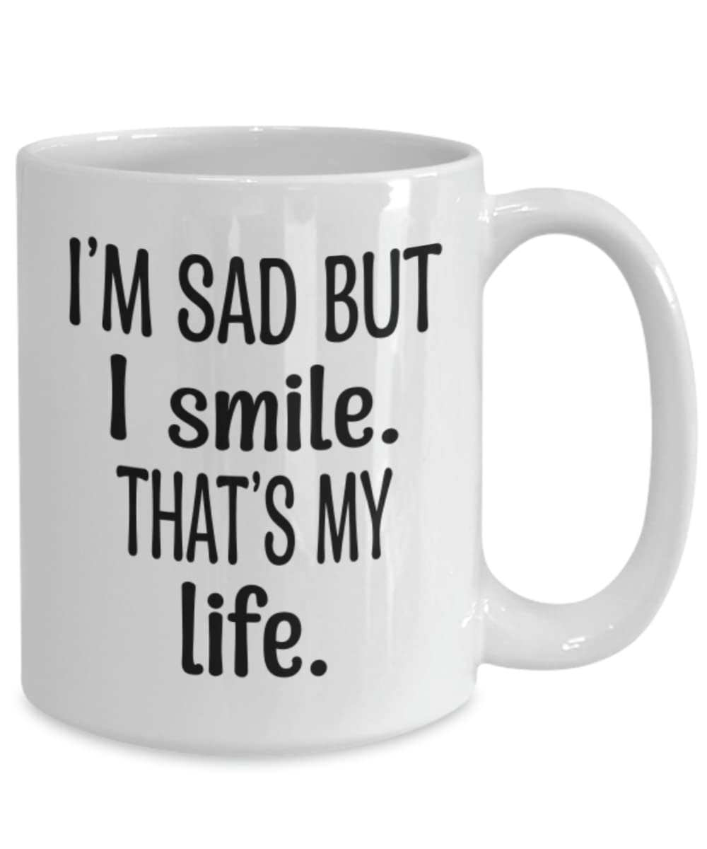 Inspirational Coffee Mug - 'I'm Sad But Still Smile' Gift for Him/Her | Office & Home Use