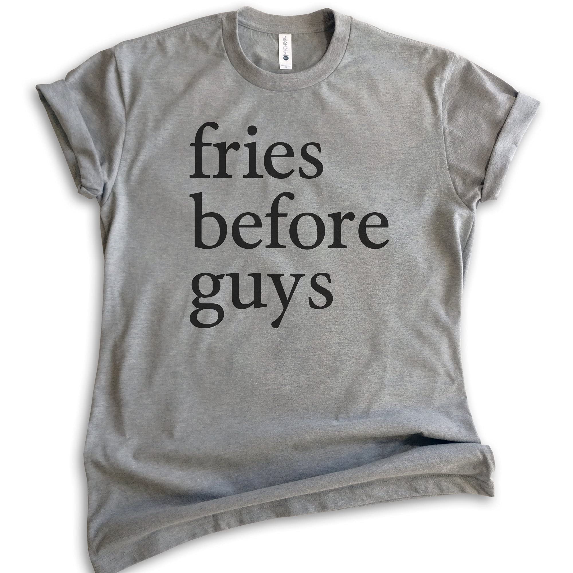 Fries Before Guys Funny Graphic T-Shirt - Unisex Casual Cotton Tee for Women & Men - Trendy Hipster Shirt for Everyday Wear - Perfect for Parties, Gifts, and Casual Outings