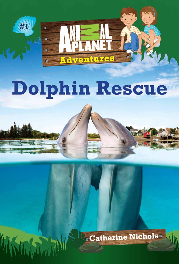 Dolphin Rescue - Animal Planet Adventures Chapter Book #1 for Kids | Exciting Marine Life Story for Young Readers & Classroom Reading