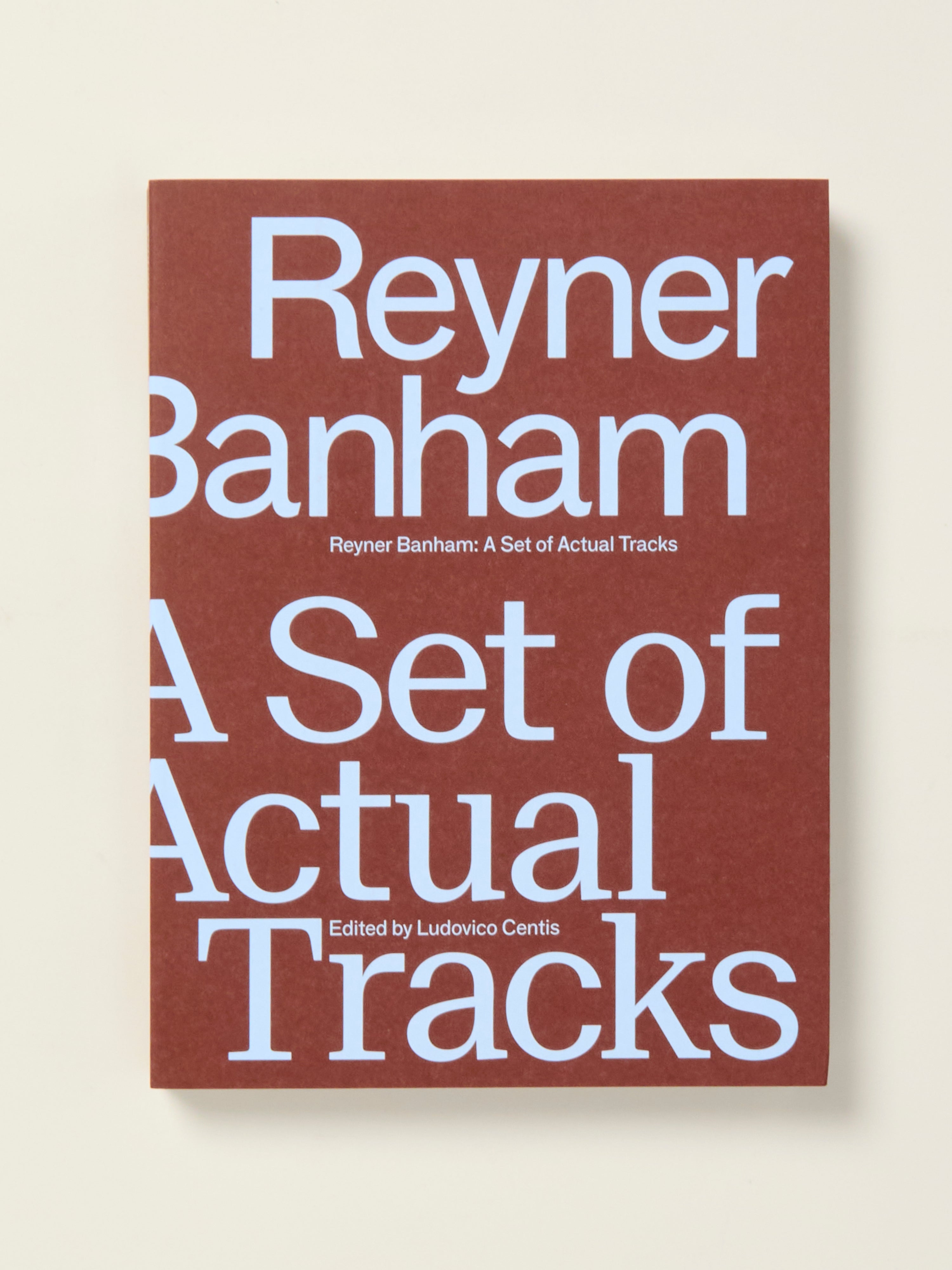 Reyner Banham: A Set of Actual Tracks - Architectural History Book for Design Enthusiasts & Students - Perfect for Home Libraries, Academic Research, and Gift Giving