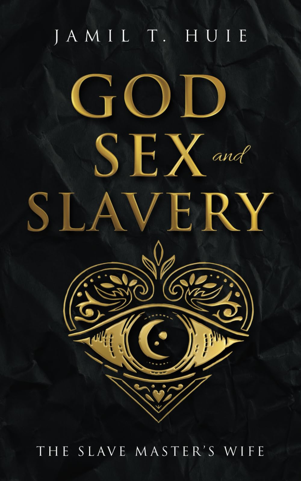 God, Sex and Slavery: The Slave Master's Wife - Historical Fiction Novel About Power & Relationships in Antebellum South | Perfect for Book Clubs & American History Enthusiasts