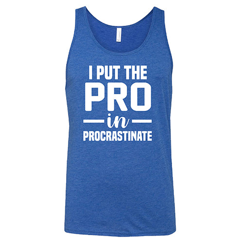 Funny Procrastination T-Shirt for Men & Women - I Put The Pro In Procrastinate Slogan Tee - Perfect for Office, College, or Lazy Weekends