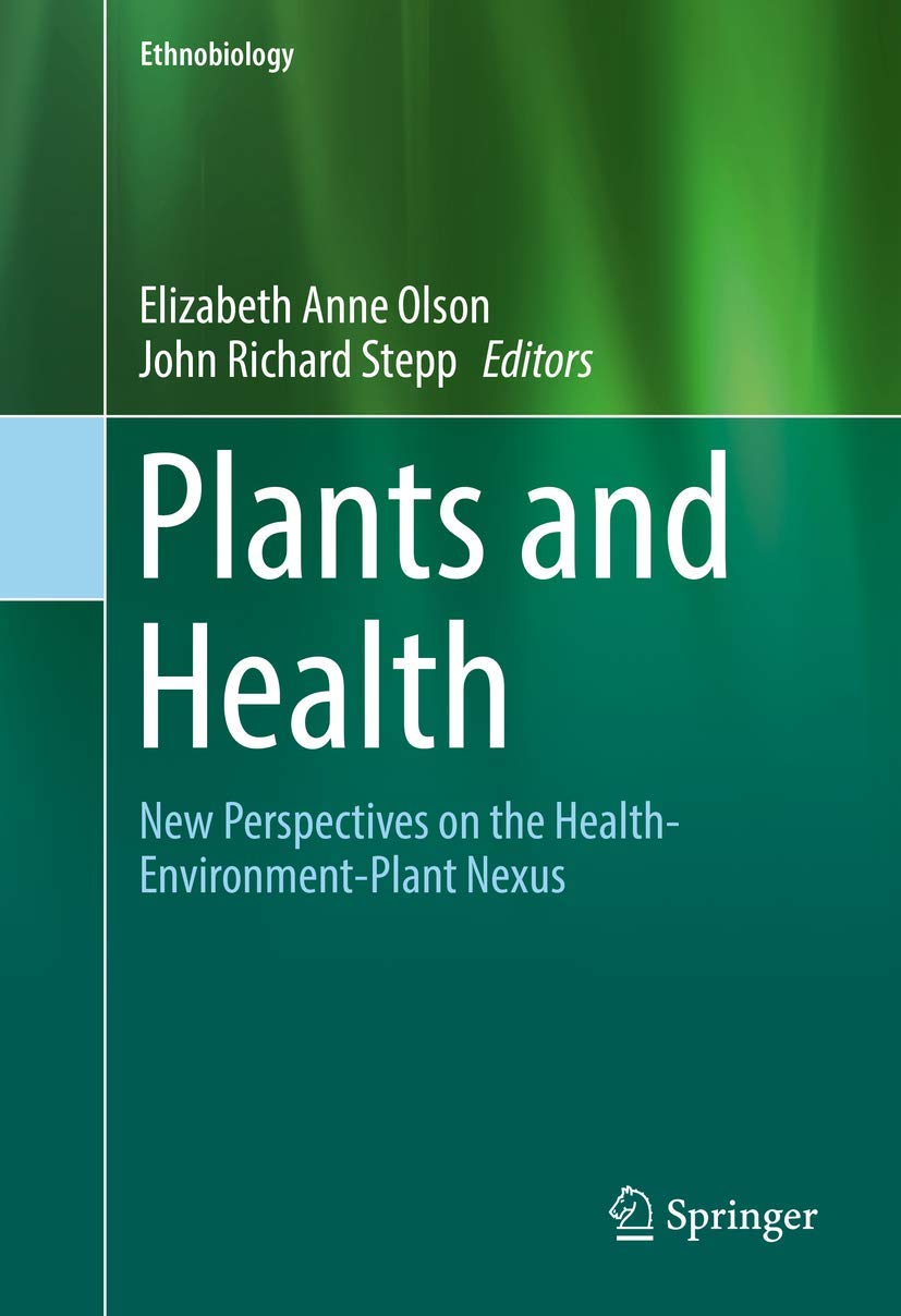 Plants and Health: New Perspectives on the Health-Environment-Plant Nexus - Ethnobiology Book for Natural Healing & Environmental Studies | Perfect for Botanists, Researchers & Eco-Enthusiasts