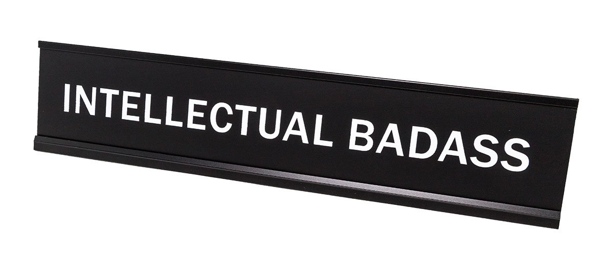 Funny 2x10 Inch Novelty Nameplate Desk Sign - Intellectual Badass Office Decor for Desk, Workstation & Home Office
