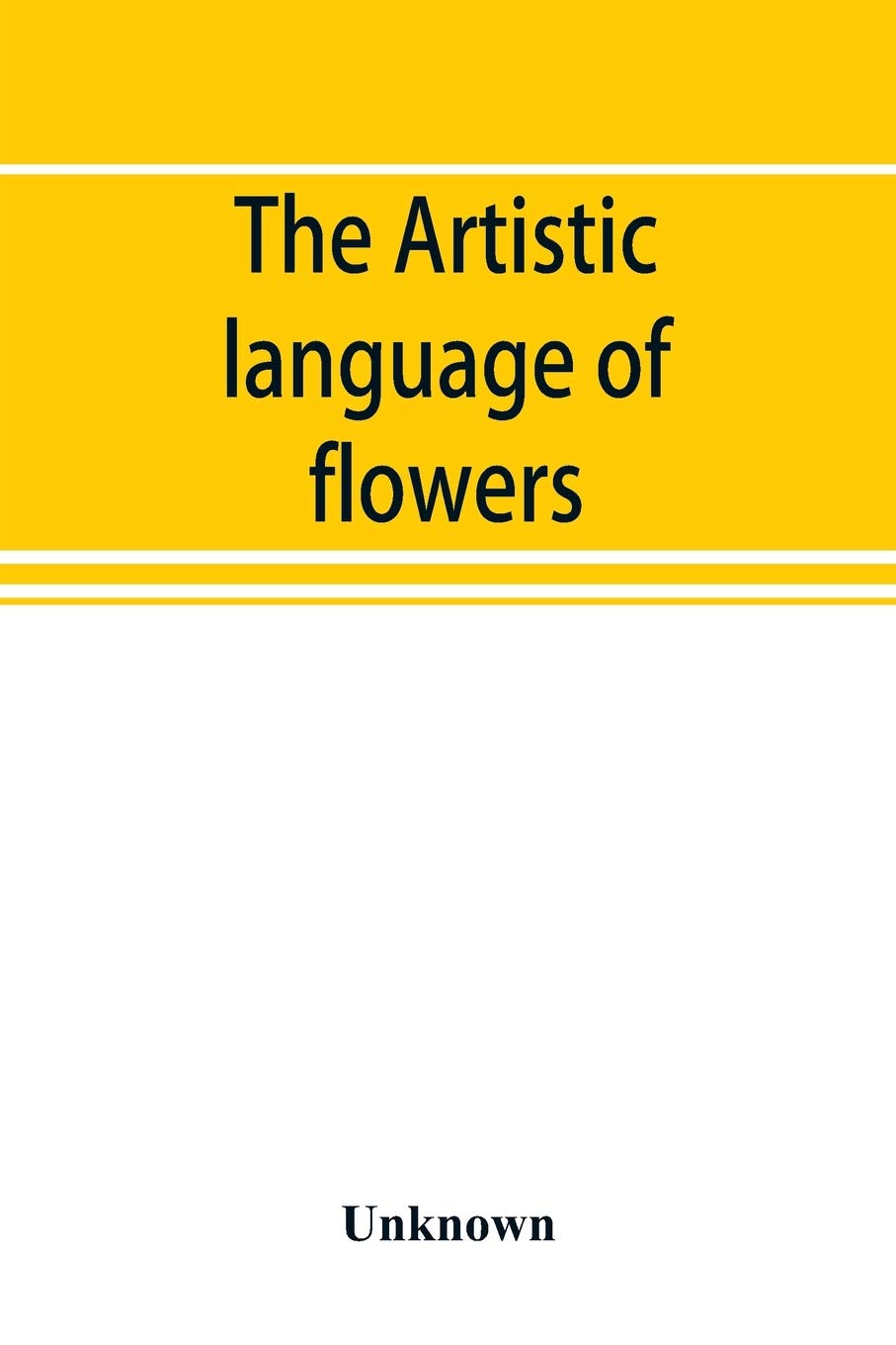 The Artistic Language of Flowers - Meaning & Symbolism of Floral Arrangements for Weddings, Home Decor & Gift Giving