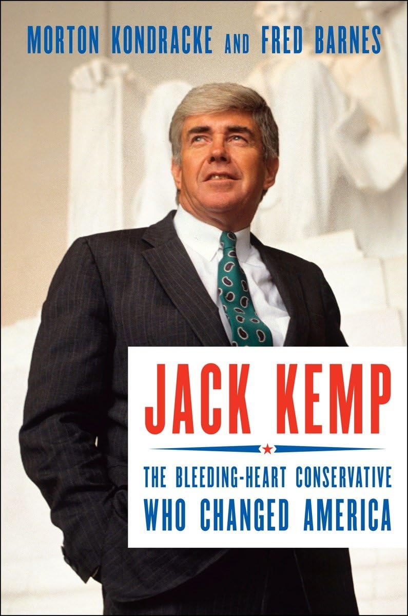 Jack Kemp: The Inspiring Life Story of a Bleeding-Heart Conservative Who Transformed American Politics | Political Biography & Leadership Lessons for Conservatives & Progressives