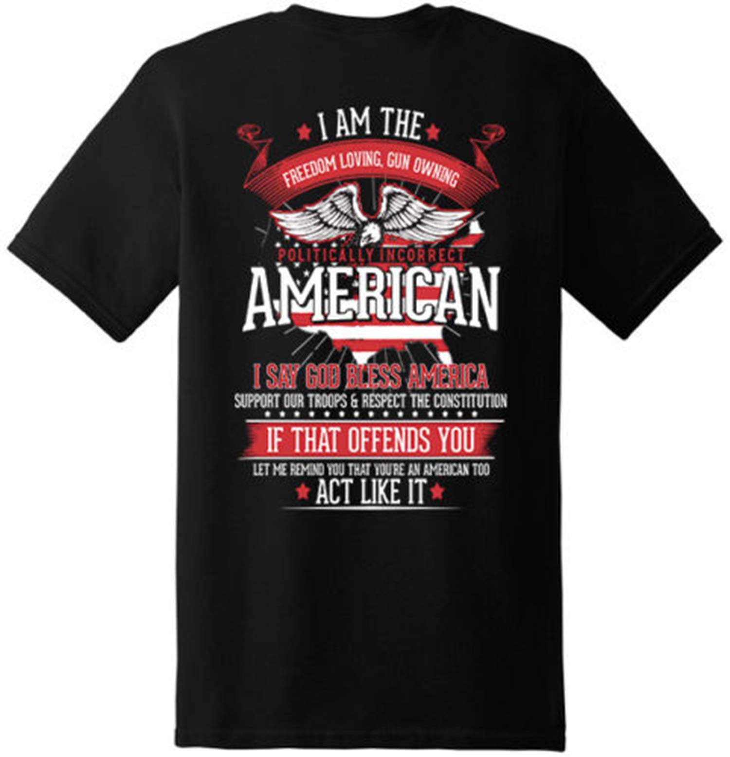 Politically Incorrect Freedom Loving Gun Trump America T-Shirt - Patriotic Graphic Tee with Back Print | Great for Political Rallies, Conservative Events & 2A Supporters