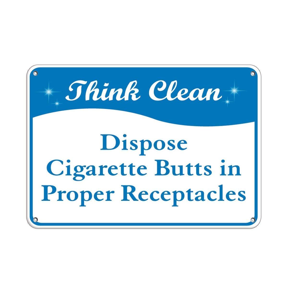 Warning Sign - Think Clean Dispose Cigarette Butts in Proper Receptacles - 8x12 Inch Aluminum Metal Tin Sign for Road, Business & Office Use