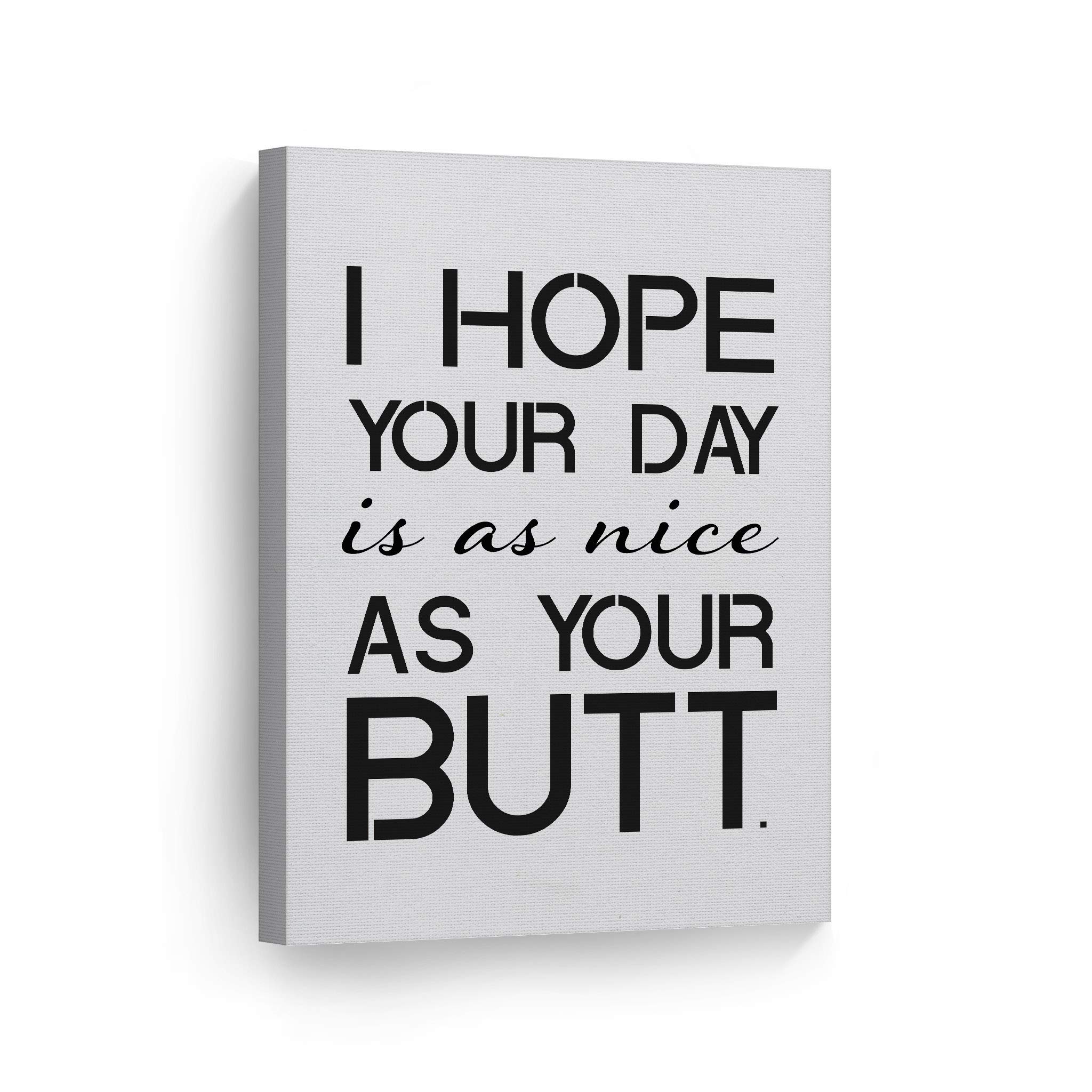 Funny Bathroom Wall Art - 'I Hope Your Day is as Nice as Your Butt' Canvas Print - 40x30 Ready to Hang Bathroom Decor, Toilet Sign, Home Wall Art - Made in USA | Perfect for Powder Rooms, Guest Bathrooms & Humorous Home Decor