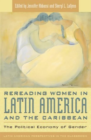 Rereading Women in Latin America and the Caribbean: Gender Political Economy Analysis - Latin American Classroom Perspectives (2002) | Academic Research, Gender Studies & History Education Resources