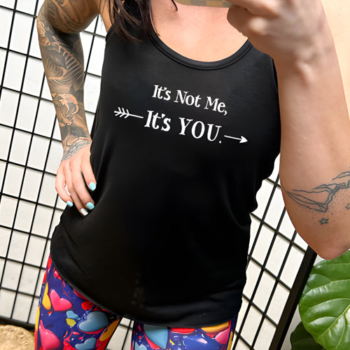 It's Not Me It's You