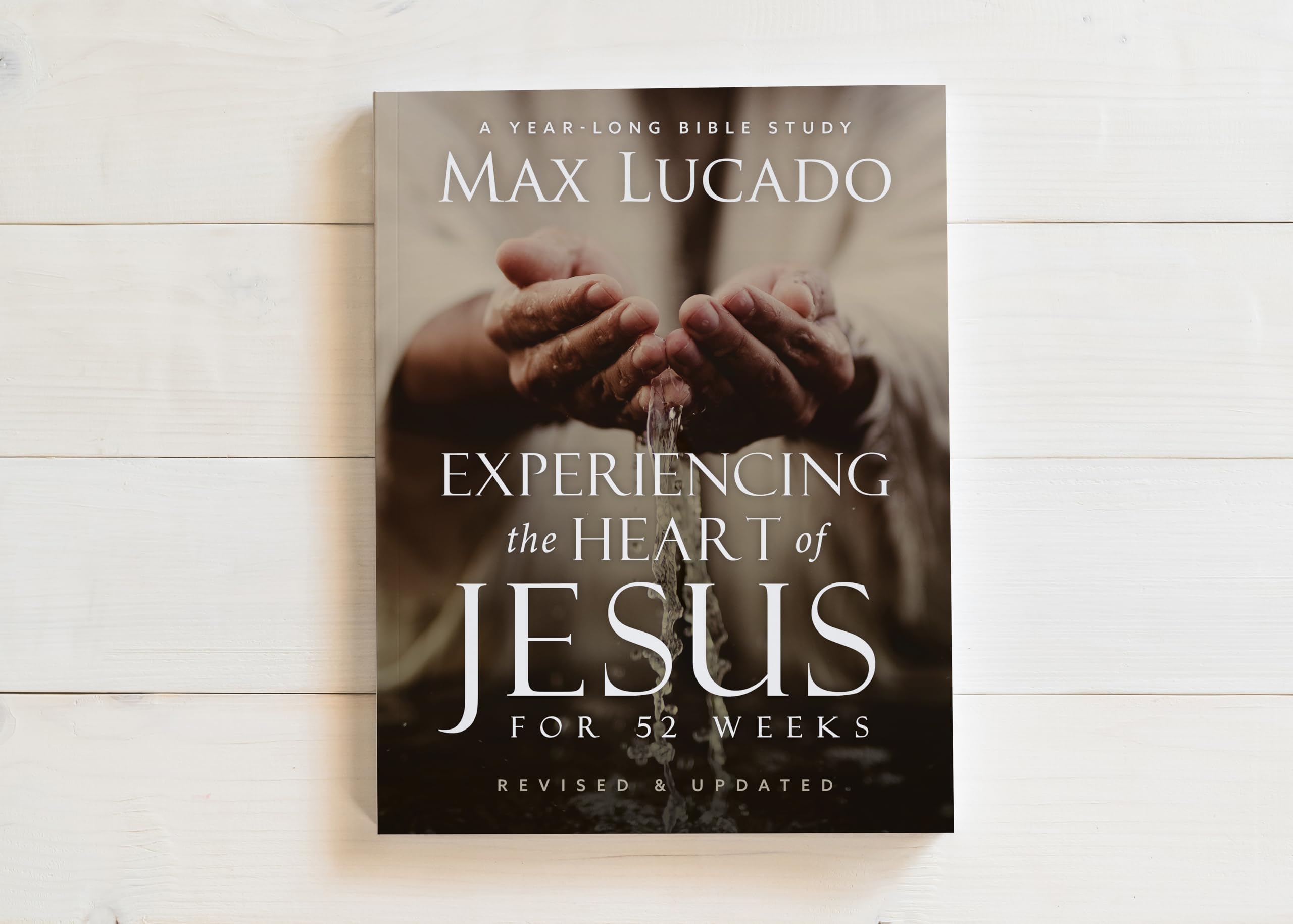 52-Week Bible Study: Experiencing the Heart of Jesus - Revised & Updated Edition (Life Lessons Bible Study) for Personal Devotion & Small Group Discussions