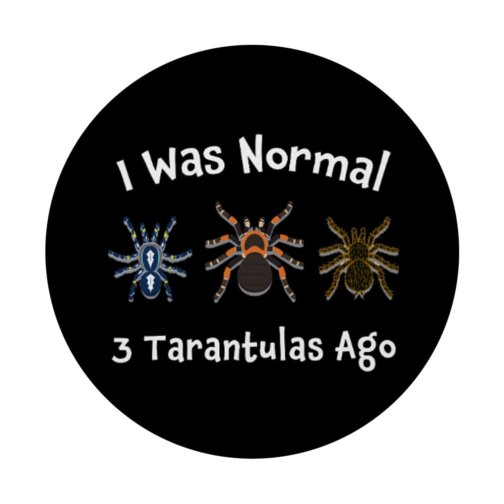 Funny Tarantula Owner PopSockets Grip - 'I Was Normal 3 Tarantulas Ago' Adhesive Phone Stand for iPhone & Android - Perfect for Spider Lovers & Unique Gift Ideas