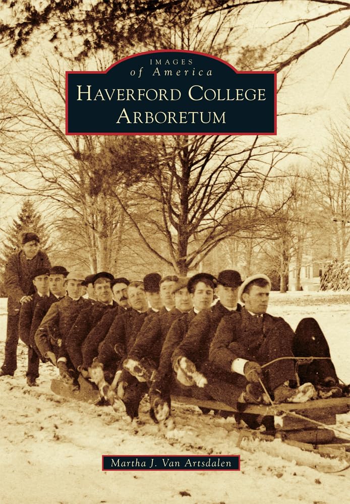 Haverford College Arboretum Book - Historic Campus Landscapes & Botanical Gardens in Pennsylvania | Perfect for Nature Lovers, Alumni Gifts & Pennsylvania History Enthusiasts