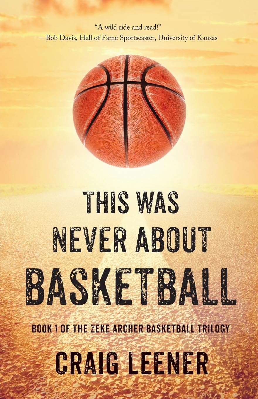This Was Never About Basketball - The Zeke Archer Basketball Trilogy | Sports Fiction Novel for Teens & Young Adults | Perfect for Basketball Lovers & Book Clubs