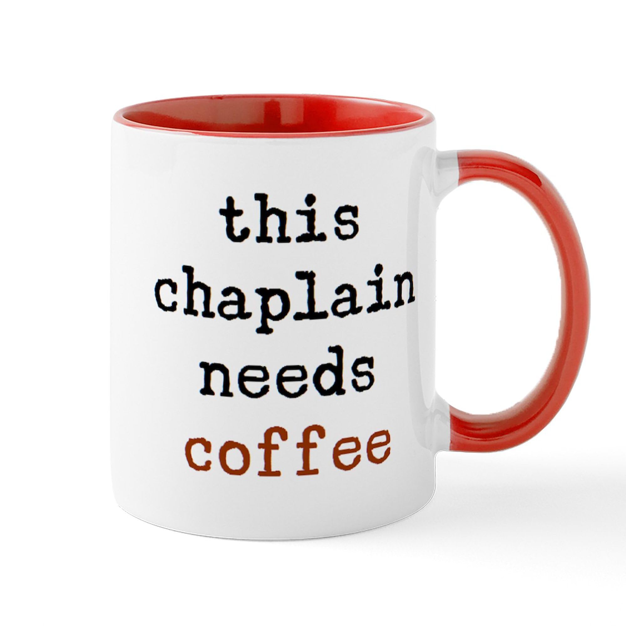 Chaplain Needs Coffee Mug - 11 oz (325 ml) Ceramic Coffee Cup with Handle - Perfect for Office, Church, or Home Use - Funny Gift for Pastors & Clergy