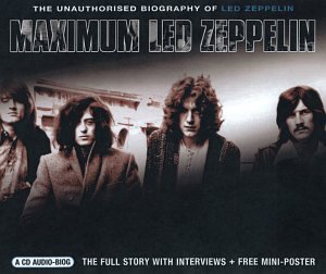 Maximum Led Zeppelin: The Unauthorized Biography of Led Zeppelin - Perfect for Music Lovers, Rock History Enthusiasts & Gift Ideas