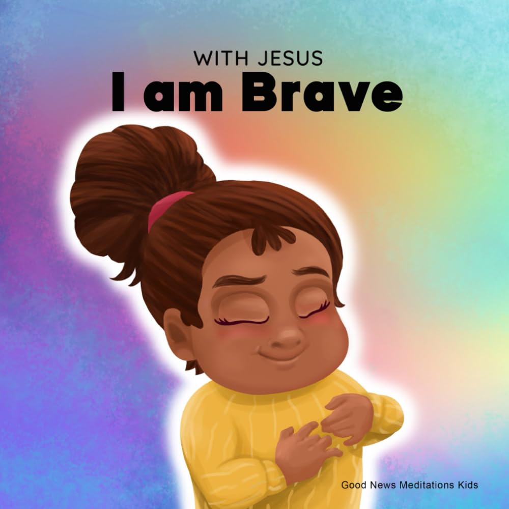 With Jesus I am Brave: Christian Children's Book on Trusting God to Overcome Worry, Anxiety & Fear of the Dark - Inspiring Bible Stories for Kids Bedtime, Sunday School & Family Devotions (With Jesus Series)
