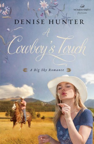 A Cowboy's Touch (A Big Sky Romance) by Denise Hunter - Western Love Story Paperback 2011 | Perfect for Vacation Reading & Christian Romance Fans