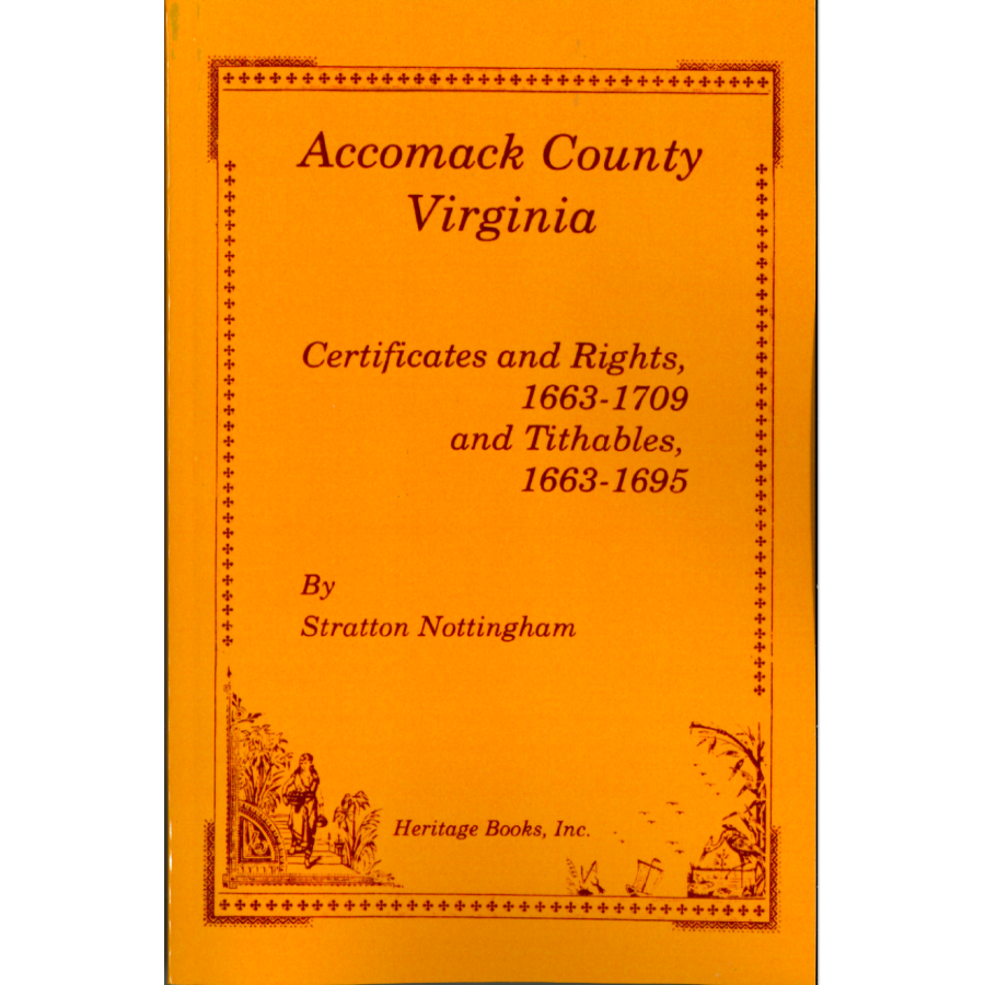 Accomack County Virginia Historical Documents: Certificates & Rights 1663-1709, Tithables 1663-1695 | Genealogy Research & Colonial History Records