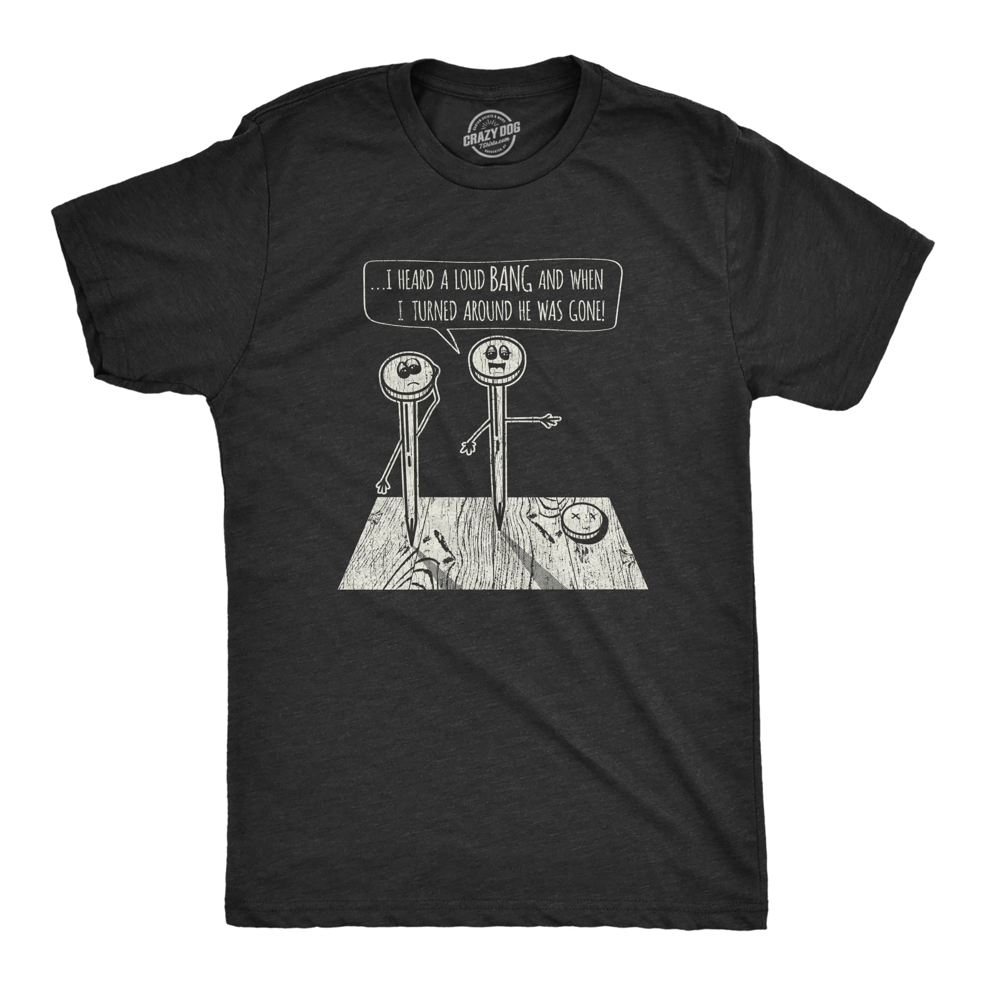 Funny Men's T-Shirt - 'I Heard A Loud Bang' Graphic Tee | Cool Casual Nails Tools Design | Perfect for Gifts, Parties & Everyday Wear