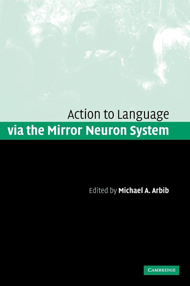 Action to Language via the Mirror Neuron System - Neuroscience Book for Cognitive Studies & Brain Research | Perfect for Psychology Students & Researchers