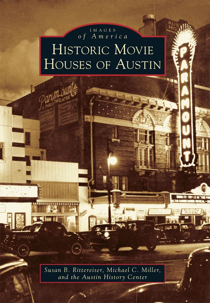 Historic Movie Theaters of Austin: A Nostalgic Journey Through Texas Cinema History | Perfect for Film Buffs & Local History Enthusiasts