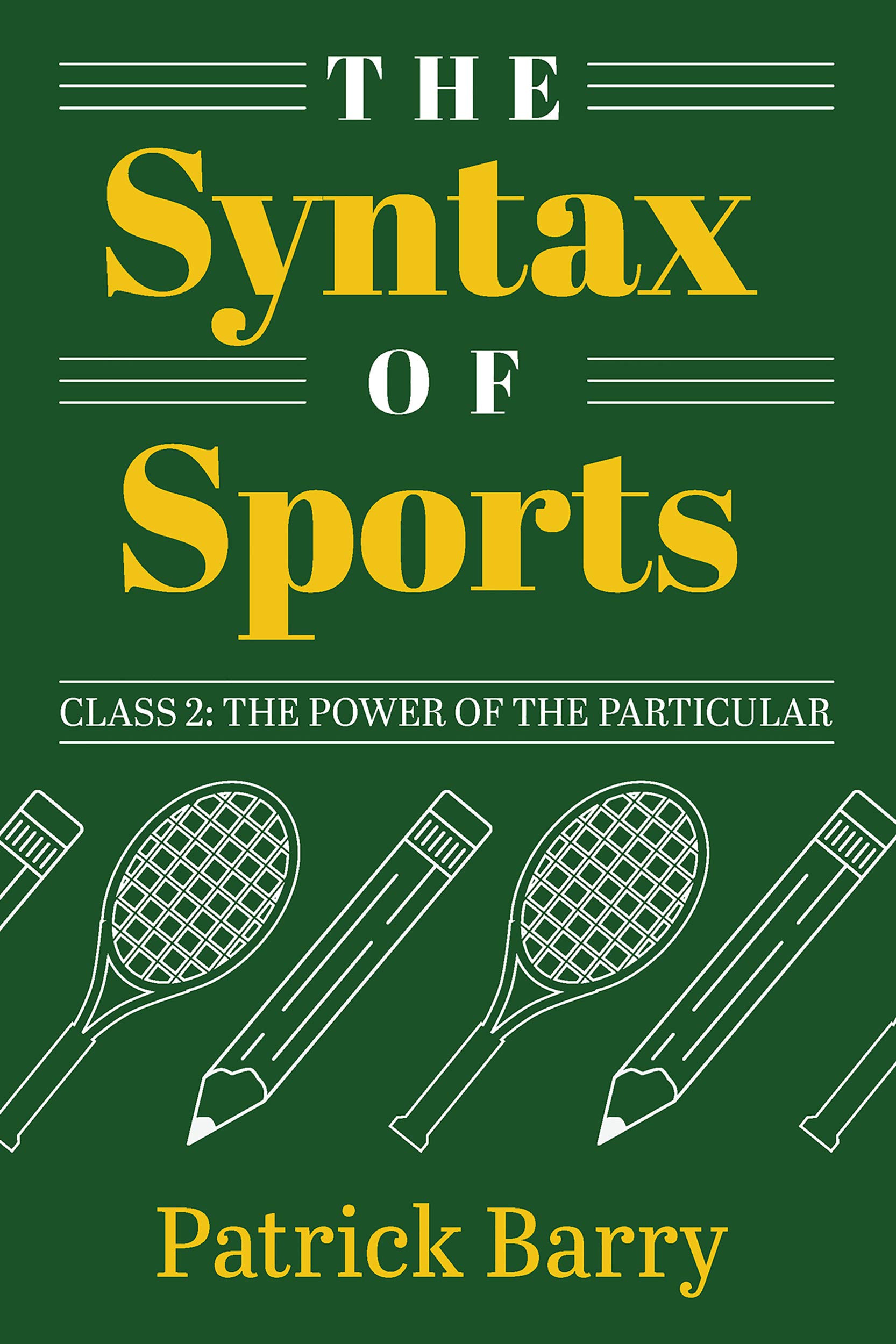 The Syntax of Sports, Class 2: The Power of the Particular - Sports Analysis & Strategy Guide for Coaches and Athletes | Improve Performance & Game Understanding