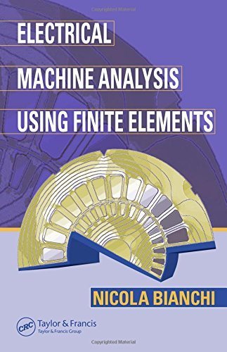Electrical Machine Analysis Using Finite Elements - 1st Edition by Nicola Bianchi (2005) | Power Electronics & Applications Series Hardcover | For Engineers & Researchers in Electromechanical Systems