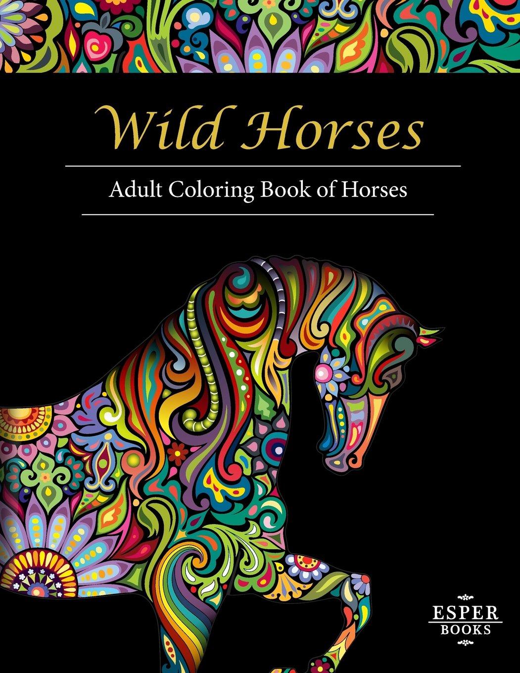Wild Horses: Relaxing Adult Coloring Book with Beautiful Horse Designs - Perfect for Stress Relief & Art Therapy