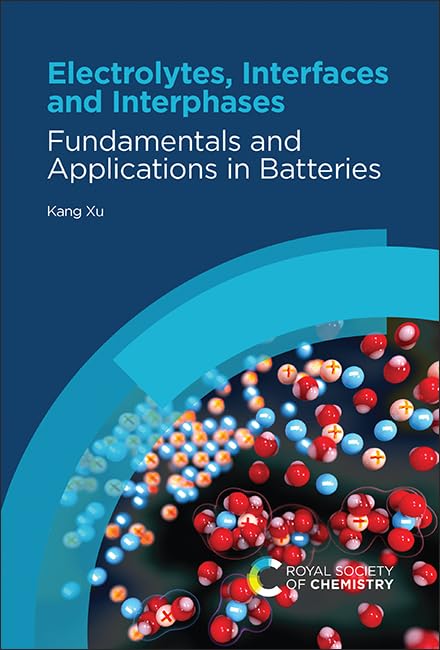 Electrolytes, Interfaces and Interphases: Battery Fundamentals & Applications | For Lithium-ion, Solid-State & Rechargeable Battery Research