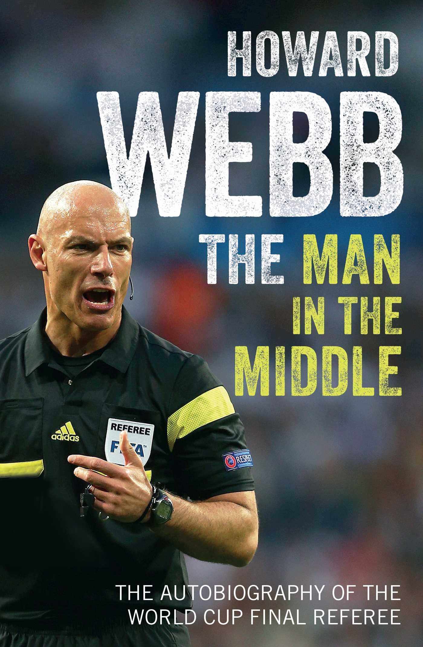 The Man in the Middle: World Cup Final Referee's Autobiography - Exclusive Behind-the-Scenes Stories of Soccer's Biggest Stage | Perfect Gift for Football Fans & Referees