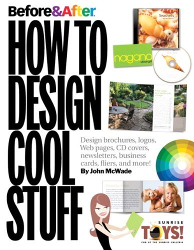 Before & After: How to Design Cool Stuff by John McWade | Graphic Design Book for Beginners & Professionals | Peachpit Press 2009 Paperback | Perfect for Logo, Web & Print Design Projects
