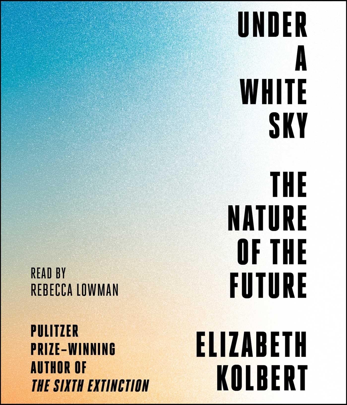 Under a White Sky: The Nature of the Future - Environmental Science Book on Climate Change Solutions | Perfect for Eco-Conscious Readers & Book Clubs