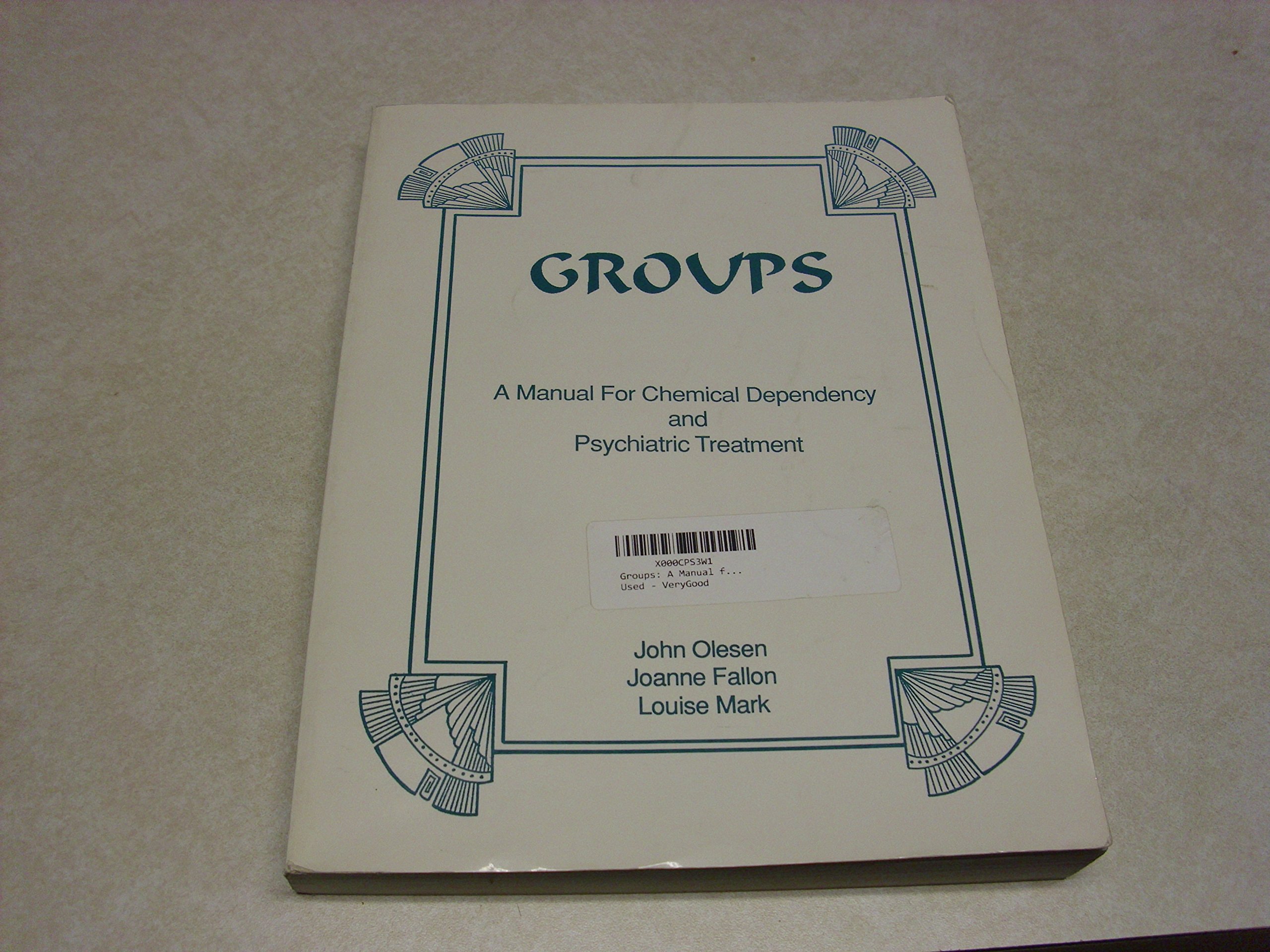 Groups: A Comprehensive Guide for Chemical Dependency and Psychiatric Treatment - Essential for Therapists, Counselors, and Recovery Professionals