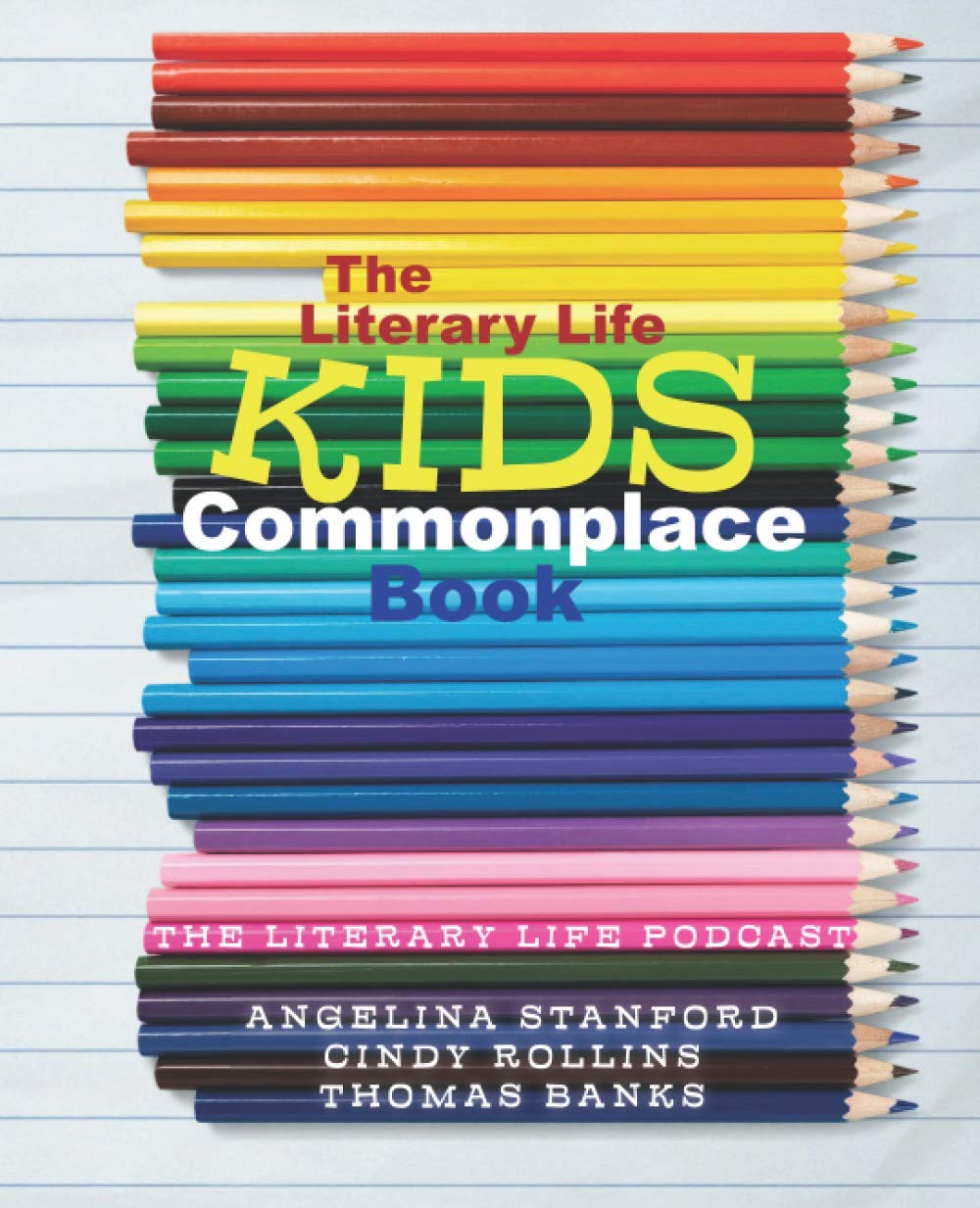 The Literary Life KIDS Commonplace Book: Colored Pencils for Creative Writing & Drawing - Perfect for Homeschooling, Journaling & Art Projects (Commonplace Book Series)